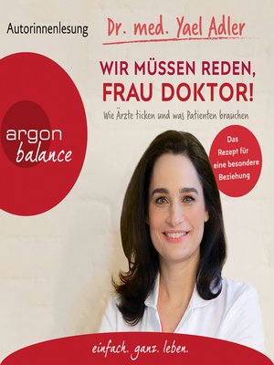 cover image of Wir müssen reden, Frau Doktor!--Wie Ärzte ticken und was Patienten brauchen (Gekürzt)